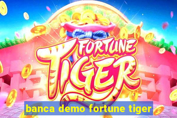 banca demo fortune tiger